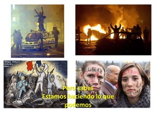 Pero sabes Estamos haciendo lo que podemos