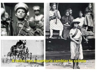 A todos nos encantaría cambiar tu cabeza 