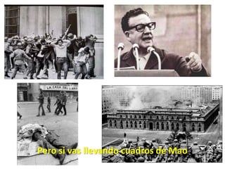 Pero si vas llevando cuadros de Mao 