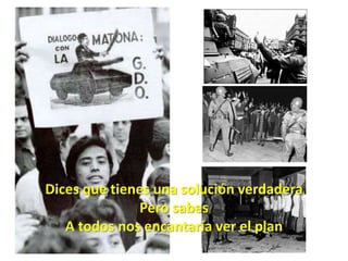 Dices que tienes una solución verdadera Pero sabesA todos nos encantaría ver el plan