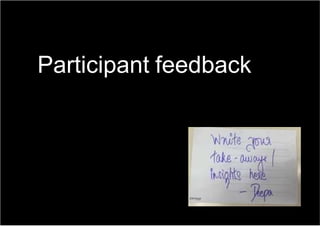Participant feedback
 