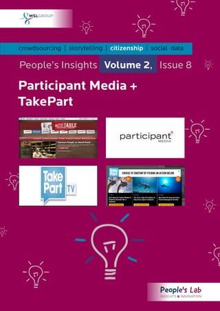 crowdsourcing | storytelling | citizenship | social data

People’s Insights Volume 2, Issue 8

Participant Media +
TakePart
 