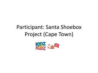 Participant: Santa Shoebox
Project (Cape Town)
 