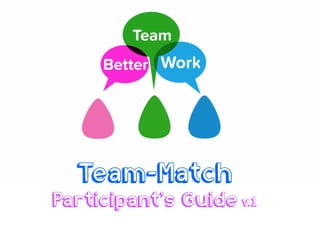 Team-Match
Participant’s Guide v.1
 