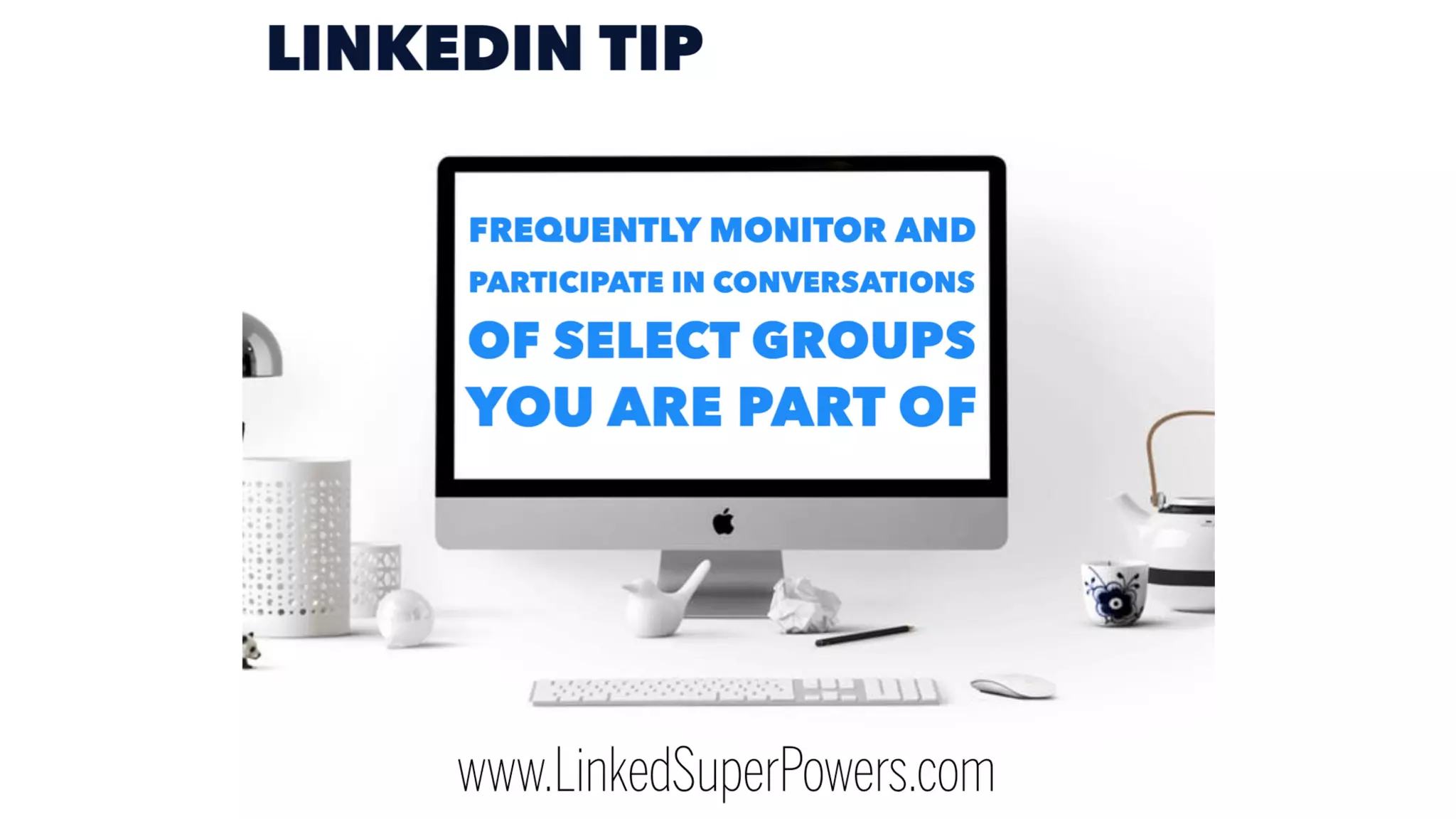 Monitor and Participate in Conversations of Select LinkedIn Groups you ...