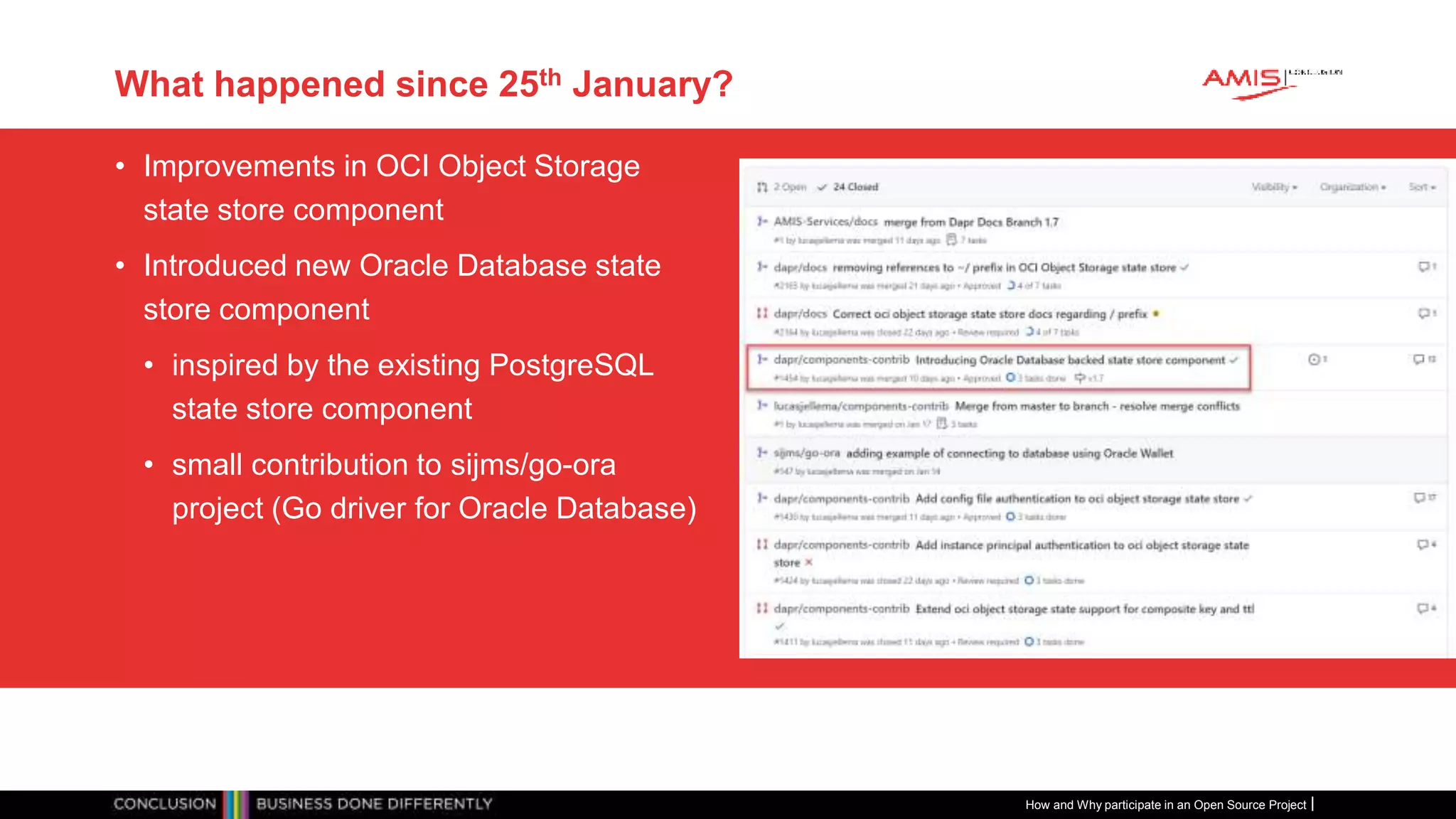 Publiek
What happened since 25th January?
• Improvements in OCI Object Storage
state store component
• Introduced new Oracle Database state
store component
• inspired by the existing PostgreSQL
state store component
• small contribution to sijms/go-ora
project (Go driver for Oracle Database)
How and Why participate in an Open Source Project
 