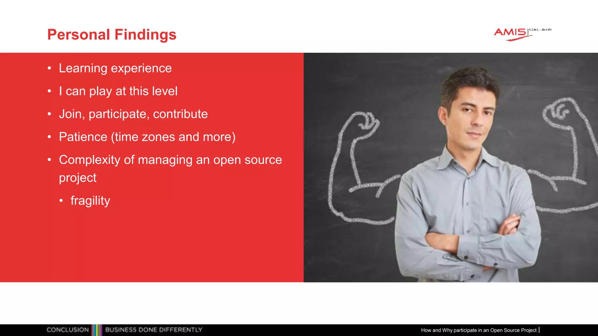 Publiek
Personal Findings
• Learning experience
• I can play at this level
• Join, participate, contribute
• Patience (time zones and more)
• Complexity of managing an open source
project
• fragility
How and Why participate in an Open Source Project
 