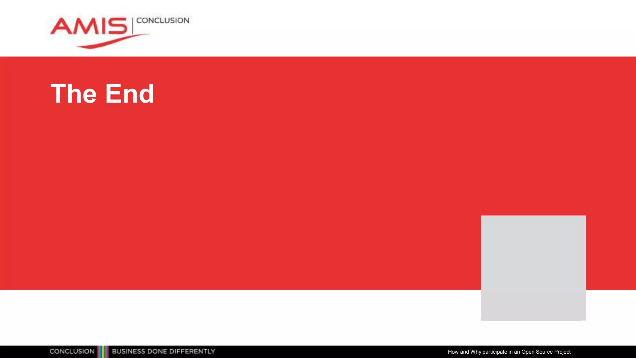 The End
How and Why participate in an Open Source Project
 