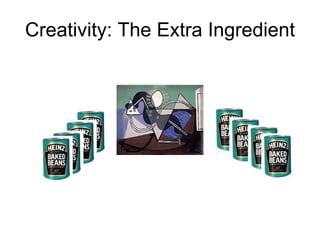 Creativity: The Extra Ingredient 