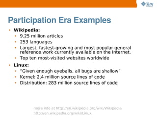 Participation Era Examples
●   Wikipedia:
    ● 9.25 million articles
    ● 253 languages
    ● Largest, fastest-growing a...