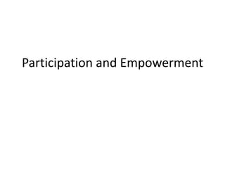 Participation and Empowerment
 