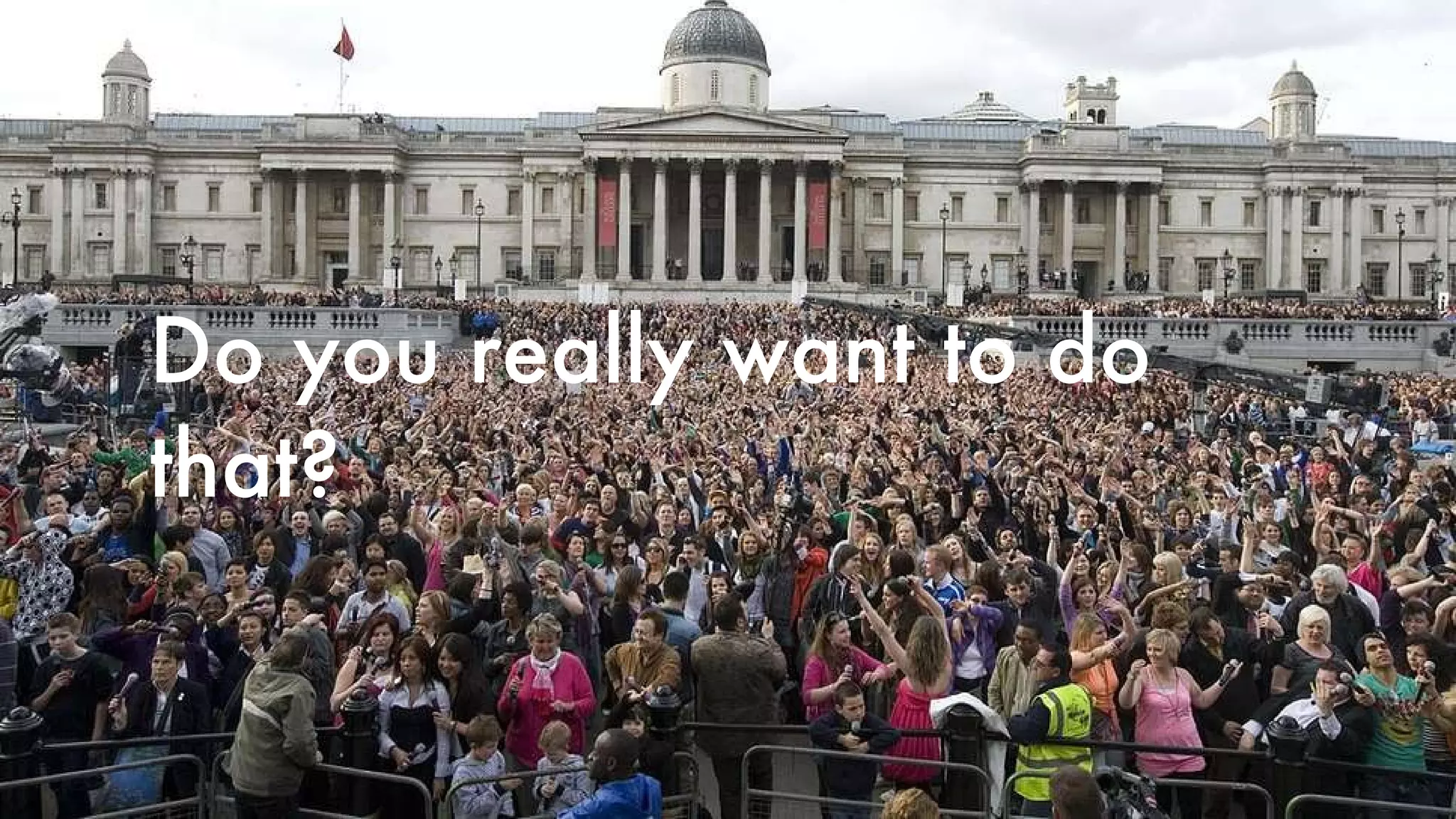 Do you really want to do that? 