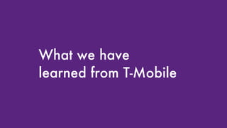 What we have learned from T-Mobile 