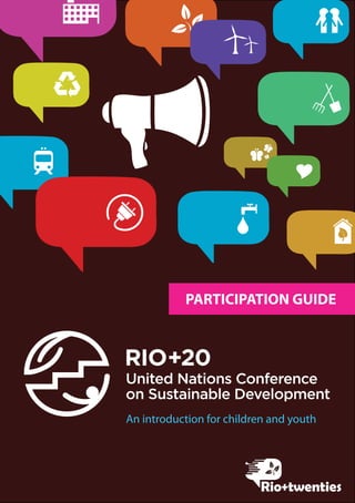 PARTICIPATION GUIDE




An introduction for children and youth




                          Rio+twenties
 