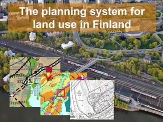 The planning system for
land use in Finland
3
 