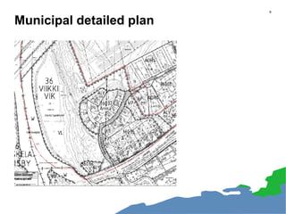 8
Municipal detailed plan
 