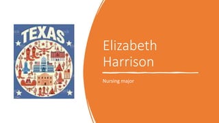 Elizabeth
Harrison
Nursing major
 