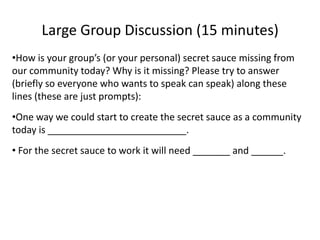 Secret Sauce Regroup (5 minutes)Please read your sentence or keywords and pass along to RC The secret sauce for our group was:
