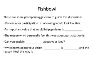 Fishbowl (15 minutes)Volunteers: start with four people with different views on participation—anywhere from “Participation should be open and voluntary.” to “Participation should be required and mandatory.” Five chairs (one is empty at first)—anyone can join the conversation at any time, when one person sits in the empty chair, one person in the fishbowl leaves the group so another chair will be empty.The goal is shared understanding, not stating positions.