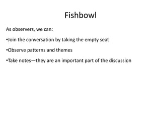 FishbowlThese are some prompts/suggestions to guide this discussion:My vision for participation in cohousing would look like this:An important value that would help guide us is ___________:The reason why I personally feel this way about participation is:Can you explain ___________ about your idea? My concern about your vision, __________, is __________and the reason I feel this way is____________.
