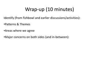 FishbowlAs observers, we can:Join the conversation by taking the empty seatObserve patterns and themesTake notes—they are an important part of the discussion