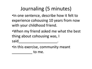 Journaling (5 minutes)In one sentence, describe how it felt to experience cohousing 10 years from now with your childhood friend.