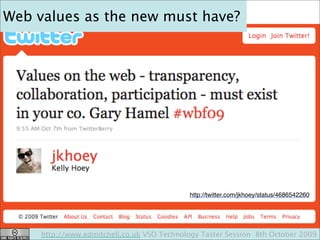 Web values as the new must have?




                                            http://twitter.com/jkhoey/status/46865422...