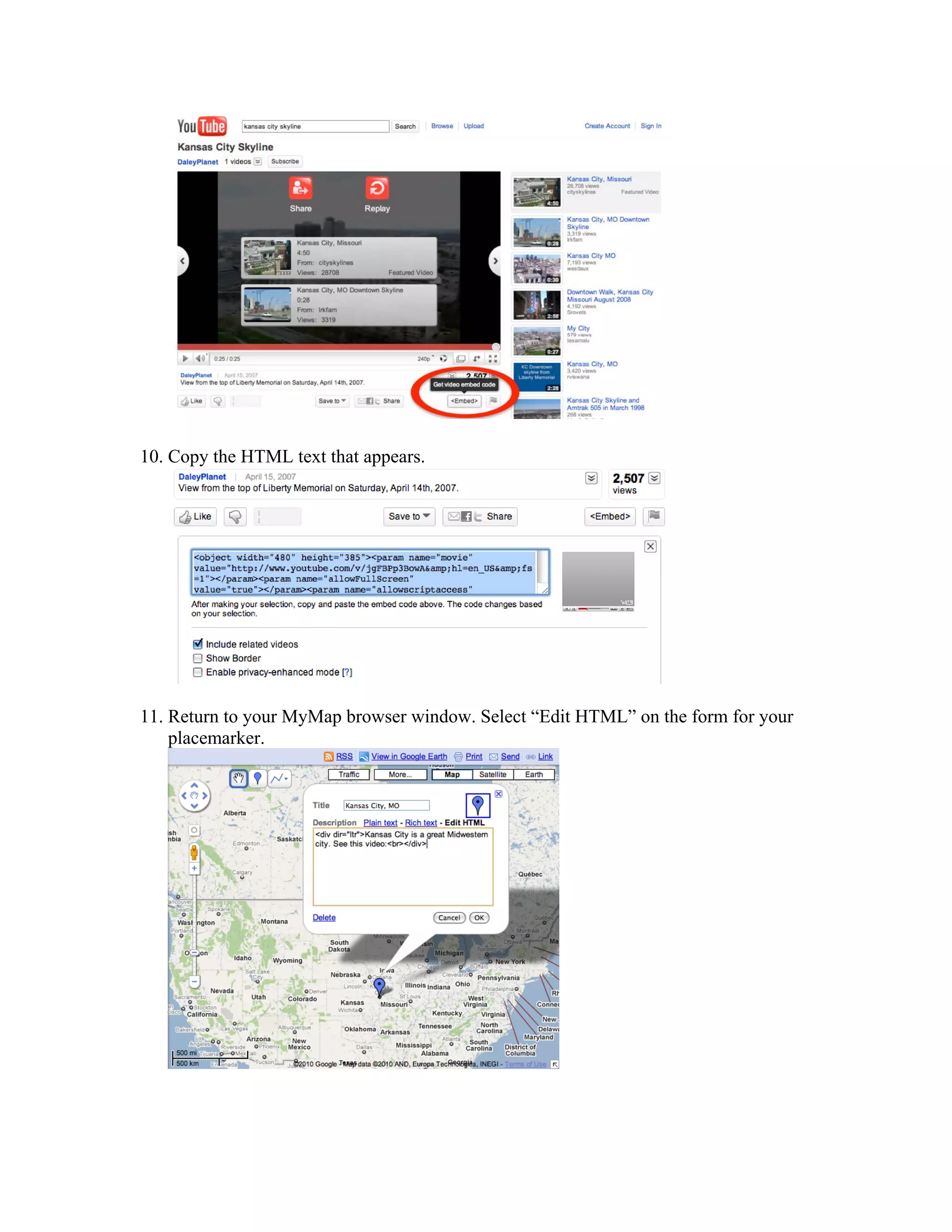 10. Copy the HTML text that appears.




11. Return to your MyMap browser window. Select “Edit HTML” on the form for your
    placemarker.
 