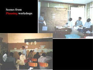Scenes from  Planning  workshops 