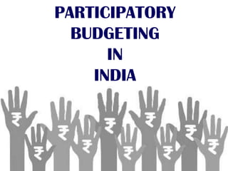 PARTICIPATORY
BUDGETING
IN
INDIA
 