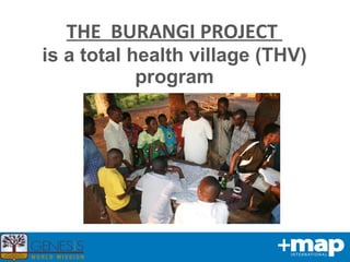 THE  BURANGI PROJECT  is a total health village (THV) program 