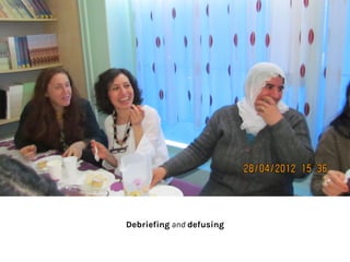 Debriefing and defusing
 