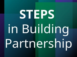 STEPS
in Building
Partnership
 