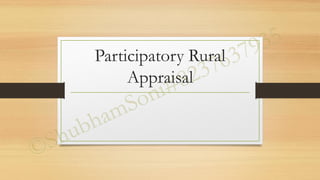 Participatory Rural
Appraisal
 
