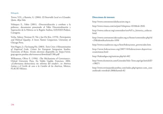 Bibliografía
236
Torres, V.H., y Ramón, G. (2004). El Desarrollo Local en el Ecuador,
Quito, Abya Yala.
Velásquez E., Fabio (2001). «Descentralización y combate a la
pobreza», documento presentado al Taller Descentralización y
Superación de la Pobreza en la Región Andina, EZE/EED-Podion,
Cartagena.
Verba, Sidney, Norman H. Nie y Jae-On Kin, (1978). Participation
and Political Equality. A Seven Nation Comparison, University of
Chicago Press.
Von Hagen, J. yTai-kuang Ho. (2003). Twin Crises: A Reexamination
of Empirical Links. Center for European Integration Studies,
University of Bonn. Versión electronic disponible en: https://www.
gtap.agecon.purdue.edu/resources/download/1386.pdf
Williamson, Oliver E. (1996). «The Mechanisms of Governance».
Oxford University Press. En Valdés Ugalde, Francisco, 2004.
«¿Gobernanza democrática sin reforma del estado?», en América
Latina y el Caribe de cara a la Cumbre de las Américas, México,
FLACSO México.
Direcciones de internet:
http://www.contratosocialeducacion.org.ec
http://www.vistazo.com/ea/pais/?eImpresa=1010&id=2826
http://www.cedocut.org/contenidos/rese%F1a_historica_cedocut.
html
http://www.contratosocialecuador.org.ec/home/contenidos.php?id
=29&identificaArticulo=1050
http://www.ecuadorcoe.org.ec/htm/federaciones_provinciales.htm
http://www.federaciones.org/2007/10/federaciones-deportivas-
ecuatorianas.html
http://fedenaligas.org/noticias.php?id=482
http://www.elcomercio.com/Generales/Solo-Texto.aspx?gn3articleID
=198271
http://www.revistajuridicaonline.com/index.php?option=com_cont
ent&task=view&id=200&Itemid=82
 