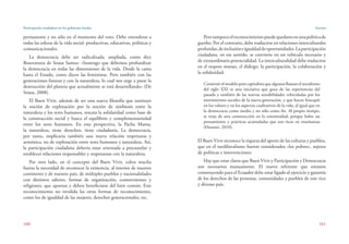 Participación ciudadana en los gobiernos locales
160
Sarzosa
161
permanente y no sólo en el momento del voto. Debe extenderse a
todas las esferas de la vida social: productivas, educativas, políticas y
comunicacionales.
La democracia debe ser radicalizada, ampliada, como dice
Boaventura de Sousa Santos: «Sostengo que debemos profundizar
la democracia en todas las dimensiones de la vida. Desde la cama
hasta el Estado, como dicen las feministas. Pero también con las
generaciones futuras y con la naturaleza, lo cual nos urge a parar la
destrucción del planeta que actualmente se está desarrollando» (De
Sousa, 2008).
El Buen Vivir, además de ser una nueva filosofía que sustituye
la noción de explotación por la noción de simbiosis entre la
naturaleza y los seres humanos, rescata la solidaridad como base de
la construcción social y busca el equilibrio y complementariedad
entre los seres humanos. En esta perspectiva, la Pacha Mama,
la naturaleza, tiene derechos, tiene ciudadanía. La democracia,
por tanto, implicaría también una nueva relación respetuosa y
armónica, no de explotación entre seres humanos y naturaleza. Así,
la participación ciudadana debería estar orientada a precautelar y
establecer relaciones responsables y respetuosas con la naturaleza.
Por otro lado, en el concepto del Buen Vivir, cobra mucha
fuerza la necesidad de reconocer la existencia, al interior de nuestro
continente y de nuestro país, de múltiples pueblos y nacionalidades
con distintos saberes, formas de organización, cosmovisiones y
religiones, que aportan y deben beneficiarse del bien común. Este
reconocimiento no invalida las otras formas de reconocimiento,
como los de igualdad de las mujeres, derechos generacionales, etc.
Perotampocoelreconocimientopuedequedarseenunapolíticade
guetho. Por el contrario, debe traducirse en relaciones interculturales
profundas,deinclusióneigualdaddeoportunidades.Laparticipación
ciudadana, en ese sentido, se convierte en un vehículo necesario y
de extraordinaria potencialidad. La interculturalidad debe traducirse
en el respeto mutuo, el diálogo, la participación, la colaboración y
la solidaridad:
Construir el modelo post capitalista que algunos llaman el socialismo
del siglo XXI es una iniciativa que goza de las experiencias del
pasado y también de las nuevas sensibilidades vehiculadas por los
movimientos sociales de la nueva generación, y que hacen hincapié
en los valores y en los aspectos cualitativos de la vida, al igual que en
la democracia como medio y no sólo como fin. Al propio tiempo,
se trata de una construcción en la continuidad, porque hubo un
pensamiento y prácticas acumuladas que son ricos en enseñanzas
(Houtart, 2010).
El Buen Vivir reconoce la riqueza del aporte de las culturas y pueblos,
que en el neoliberalismo fueron considerados «los pobres», sujetos
de políticas e intervenciones.
Hay que estar claros que Buen Vivir y Participación y Democracia
son necesarios mutuamente. El nuevo referente que estamos
construyendo para el Ecuador debe estar ligado al ejercicio y garantía
de los derechos de las personas, comunidades y pueblos de este rico
y diverso país.
 