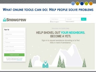 WHAT ONLINE TOOLS CAN DO: HELP PEOPLE SOLVE PROBLEMS 
10 
 