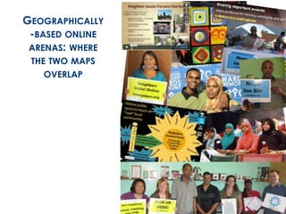 GEOGRAPHICALLY 
-BASED ONLINE 
ARENAS: WHERE 
THE TWO MAPS 
OVERLAP 
 