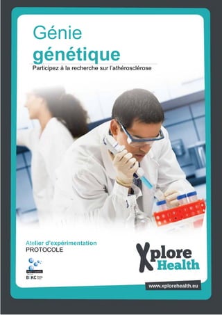 Génie
  génétique
  Participez à la recherche sur l’athérosclérose




Atelier d’expérimentationMacròfag
PROTOCOLE
 