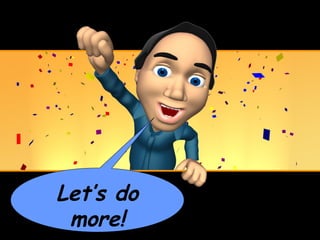 Let’s do
 more!
 