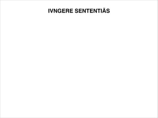 IVNGERE SENTENTIĀS
 
