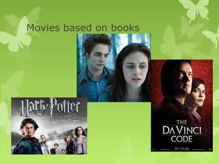 Movies based on books
 