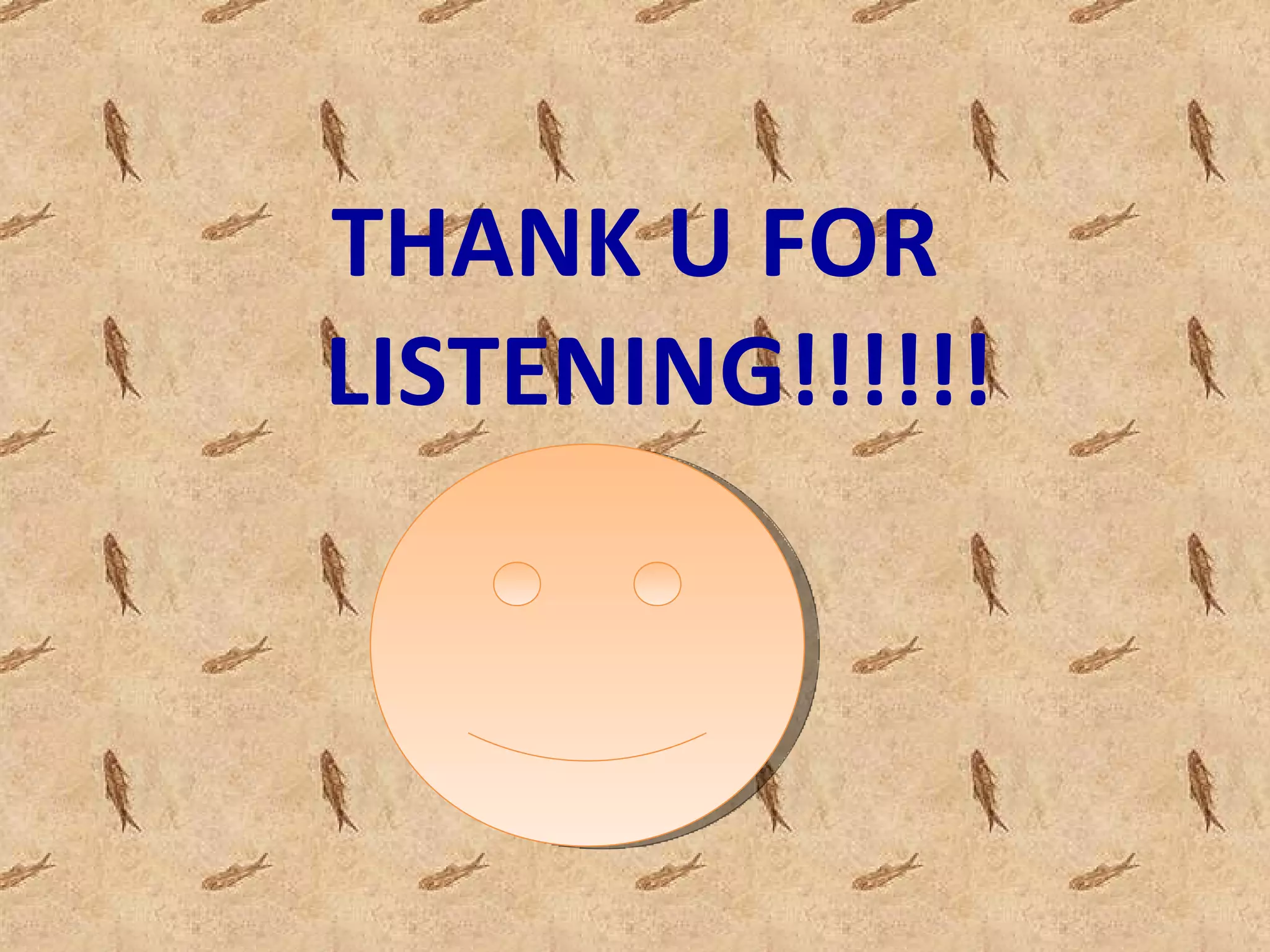 THANK U FOR LISTENING!!!!!! 