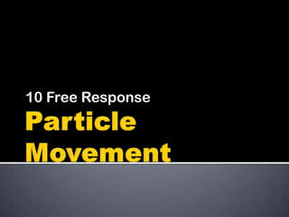 Particle Movement 10 Free Response 