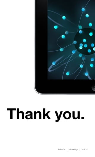Thank you.

      Allen Cai | Info Design | 4.28.10
 