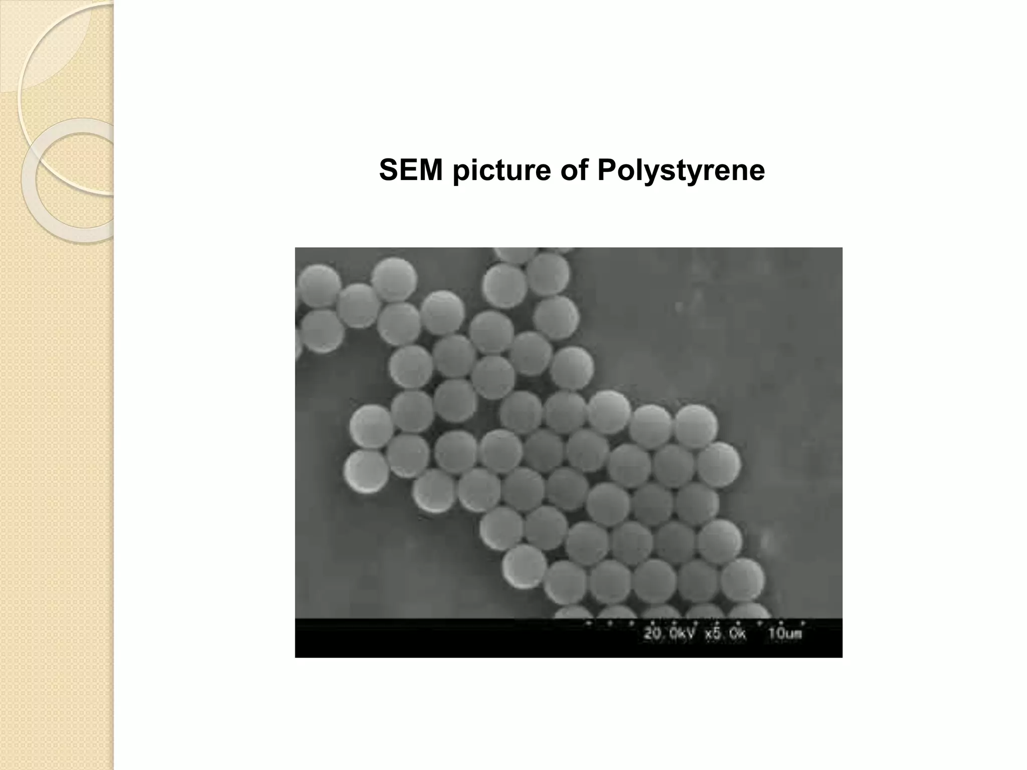 Particle Size Distribution
SEM picture of Polystyrene
 
