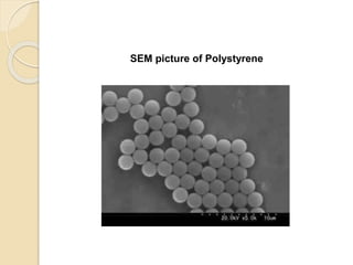Particle Size Distribution
SEM picture of Polystyrene
 