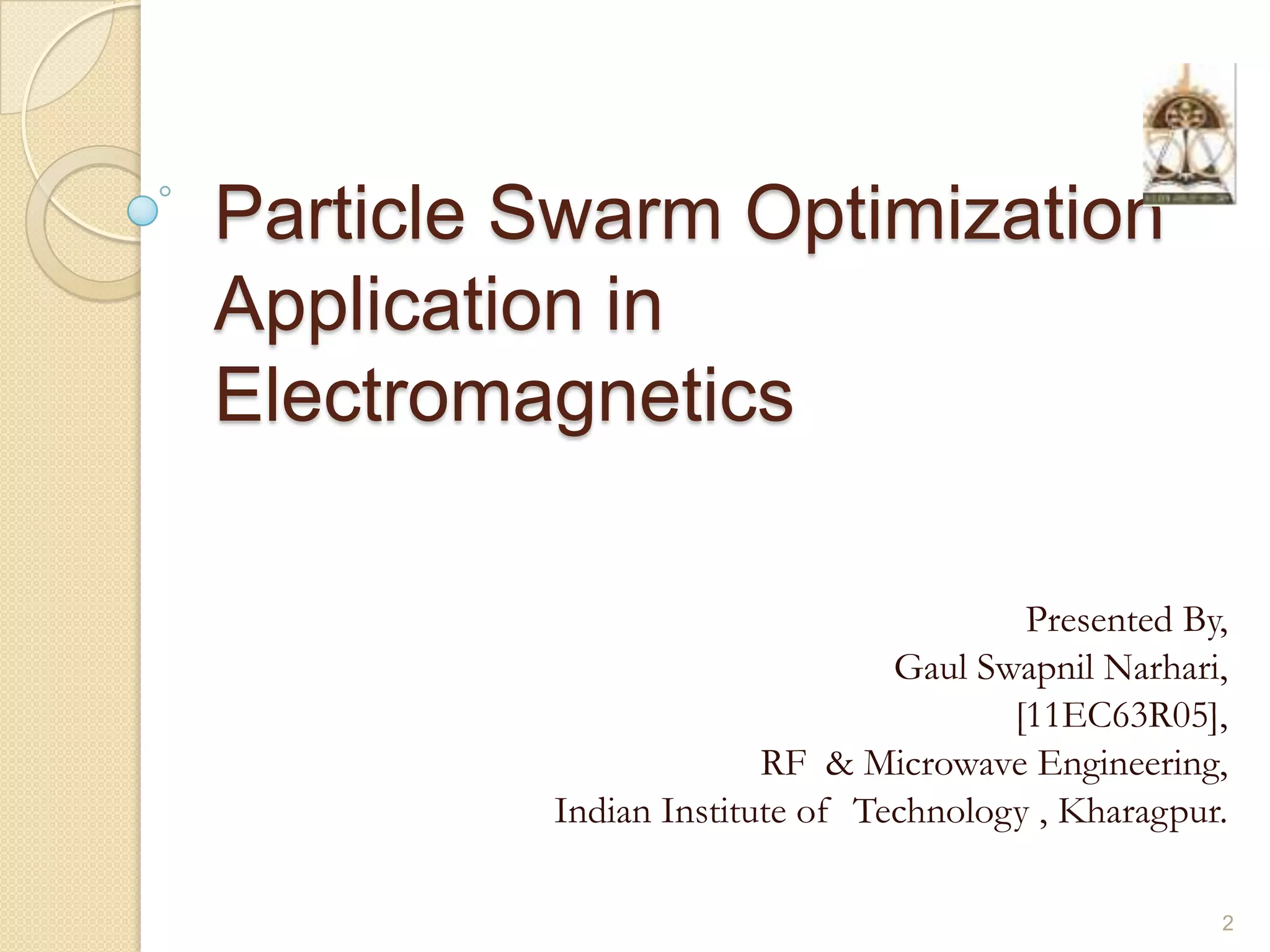 Particle Swarm Optimization and it's Applications in Electromagnetics | PPT