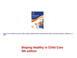 early childhood education
and care services
5

http:// www.nhmrc.gov
.au/_files_nhmrc/ publications/attachments/ch55_staying_healthy_childcare_5th_edit
pdf

Staying Healthy in Child Care
5th edition

Staying Healthy in Child Care
5th edition

 