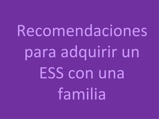 Recomendaciones para adquirir un ESS con una familia 